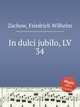 In dulci jubilo, LV 34, Zachow, Friedrich Wilhelm 