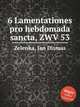 6 Lamentationes pro hebdomada sancta, ZWV 53, Zelenka, Jan Dismas 