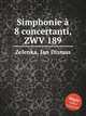 Simphonie 8 concertanti, ZWV 189, Zelenka, Jan Dismas 