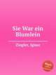 Sie War ein Blumlein, Ziegler, Ignaz 