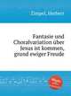 Fantasie und Choralvariation ber Jesus ist kommen, grund ewiger Freude, Zimpel, Herbert 