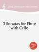 3 Sonatas for Flute with Cello, Zinck, Hartenack Otto Conrad 