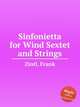 Sinfonietta for Wind Sextet and Strings, Zintl, Frank 