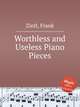 Worthless and Useless Piano Pieces, Zintl, Frank 