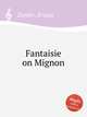 Fantaisie on Mignon, Zoeller, Ernest 