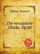 Die versunkene Glocke, Op.80, 
