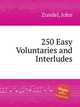 250 Easy Voluntaries and Interludes, Zundel, John 