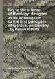 Key to the science of theology: designed as an introduction to the first principles of spiritual philosophy , by Parley P. Pratt, Parley Parker Pratt 1807-1857 