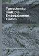 Tymoshenko multiple Embezzlement Crimes, Trout Cacheris pllc, Akin Gump Strauss Hauler and Feld LLP, Kroll Inc 
