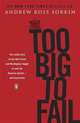 Too Big to Fail: The Inside Story of How Wall Street, Andrew Ross Sorkin 