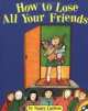 How to Lose All Your Friends, Nancy Carlson 