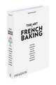 The Art of French Baking, Mathiot Ginette 