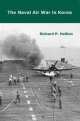 Naval Air War in Korea, Richard P. Hallion 