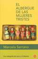 El albergue de las mujeres tristes, Serrano Marcela 