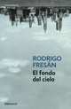 El fondo del cielo, Rodrigo Fresan 
