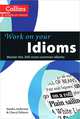 Work on Your Idioms: Master the 300 Most Common Idioms, Anderson Sandra, Pelteret Cheryl 