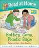 Read At Home. First Experiences. Bottles Can, Plastic Bags, 