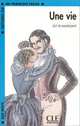 Lectures CLE En Francais Facile 2. Une Vie, Guy de Maupassant 