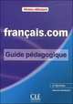 Francais.com Debutant. Deuxieme edition. Guide Pedagogique, 