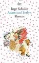 Adam und Evelyn: Roman, Schulze Ingo 