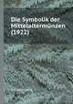 Die Symbolik der Mittelaltermnzen (1922), F. Friedensburg 