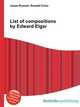 List of compositions by Edward Elgar, Jesse Russell,Ronald Cohn 
