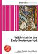 Witch trials in the Early Modern period, Jesse Russell,Ronald Cohn 