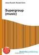Supergroup (music), Jesse Russell,Ronald Cohn 