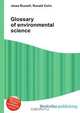 Glossary of environmental science, Jesse Russell,Ronald Cohn 