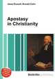 Apostasy in Christianity, Jesse Russell,Ronald Cohn 