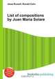List of compositions by Juan Maria Solare, Jesse Russell,Ronald Cohn 