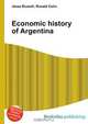 Economic history of Argentina, Jesse Russell,Ronald Cohn 