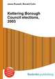 Kettering Borough Council elections, 2003, Jesse Russell,Ronald Cohn 