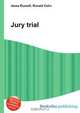 Jury trial, Jesse Russell,Ronald Cohn 