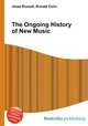 The Ongoing History of New Music, Jesse Russell,Ronald Cohn 