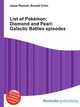 List of Pokemon: Diamond and Pearl: Galactic Battles episodes, Jesse Russell,Ronald Cohn 