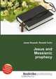 Jesus and Messianic prophecy, Jesse Russell,Ronald Cohn 