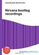 Nirvana bootleg recordings, Jesse Russell,Ronald Cohn 