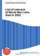 List of veterans of World War I who died in 2002, Jesse Russell,Ronald Cohn 