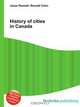 History of cities in Canada, Jesse Russell,Ronald Cohn 