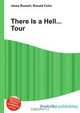 There Is a Hell... Tour, Jesse Russell,Ronald Cohn 