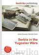 Serbia in the Yugoslav Wars, Jesse Russell,Ronald Cohn 