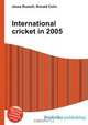 International cricket in 2005, Jesse Russell,Ronald Cohn 