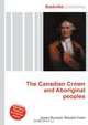 The Canadian Crown and Aboriginal peoples, Jesse Russell,Ronald Cohn 