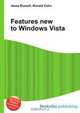 Features new to Windows Vista, Jesse Russell,Ronald Cohn 