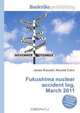 Fukushima nuclear accident log, March 2011, Jesse Russell,Ronald Cohn 