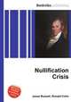 Nullification Crisis, Jesse Russell,Ronald Cohn 