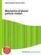 Mechanics of planar particle motion, Jesse Russell,Ronald Cohn 