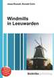 Windmills in Leeuwarden, Jesse Russell,Ronald Cohn 