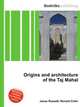 Origins and architecture of the Taj Mahal, Jesse Russell,Ronald Cohn 